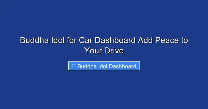Buddha Idol for Car Dashboard Add Peace to Your Drive