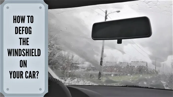 Defogging a Car Windshield Simple Steps to Clear Your View